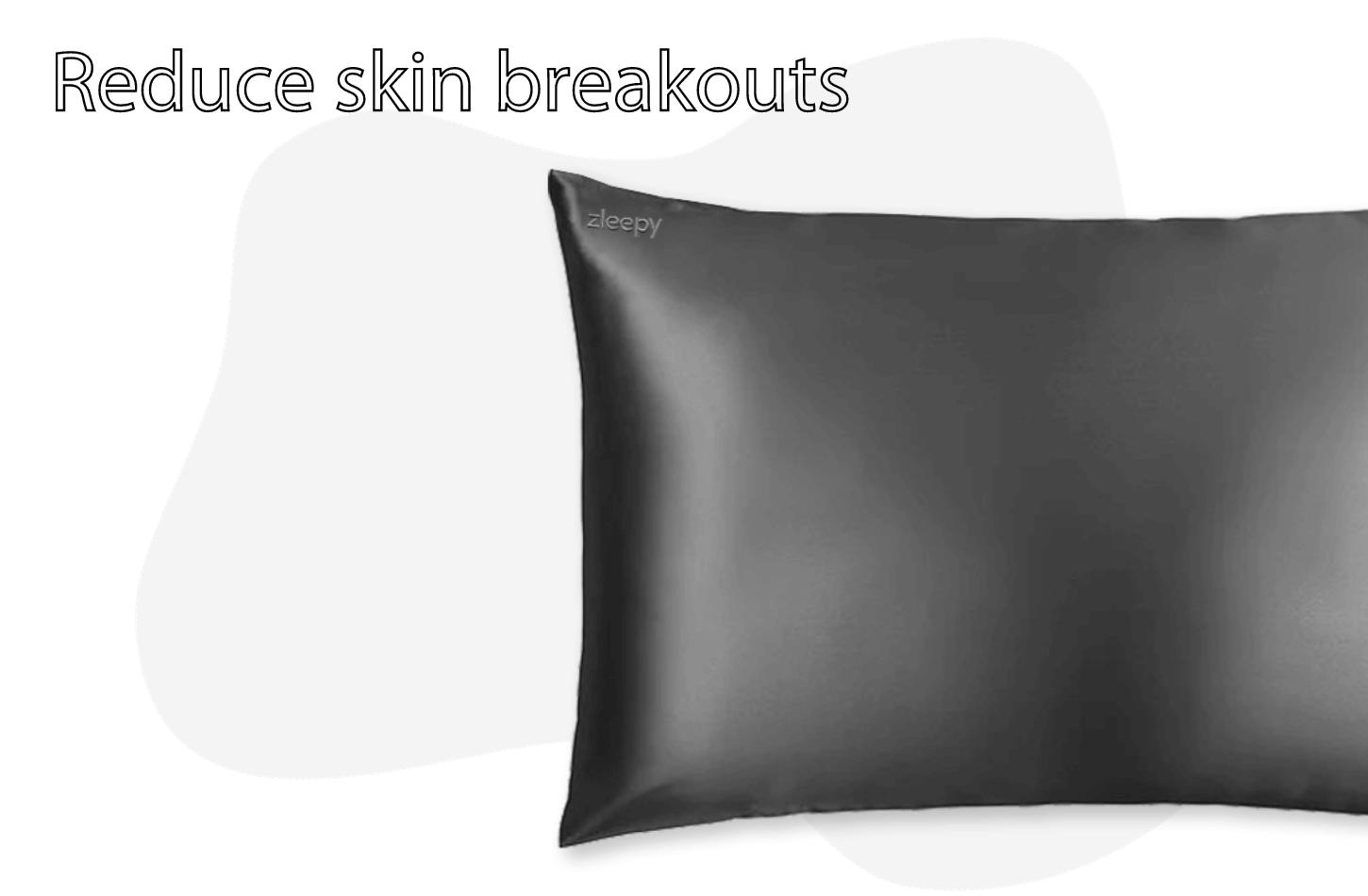 reduce skin breaking with grey silk pillowcase